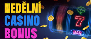 Casino bonusy DNES ⇨ neděle